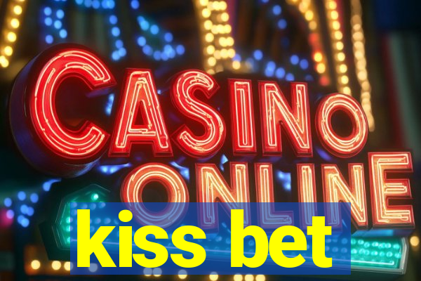kiss bet